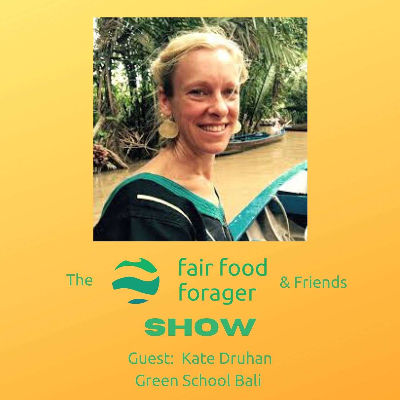 #13 Kate Druhan, Green School Bali - Finding green school, holistic thinking, sustainability and beautiful Bali