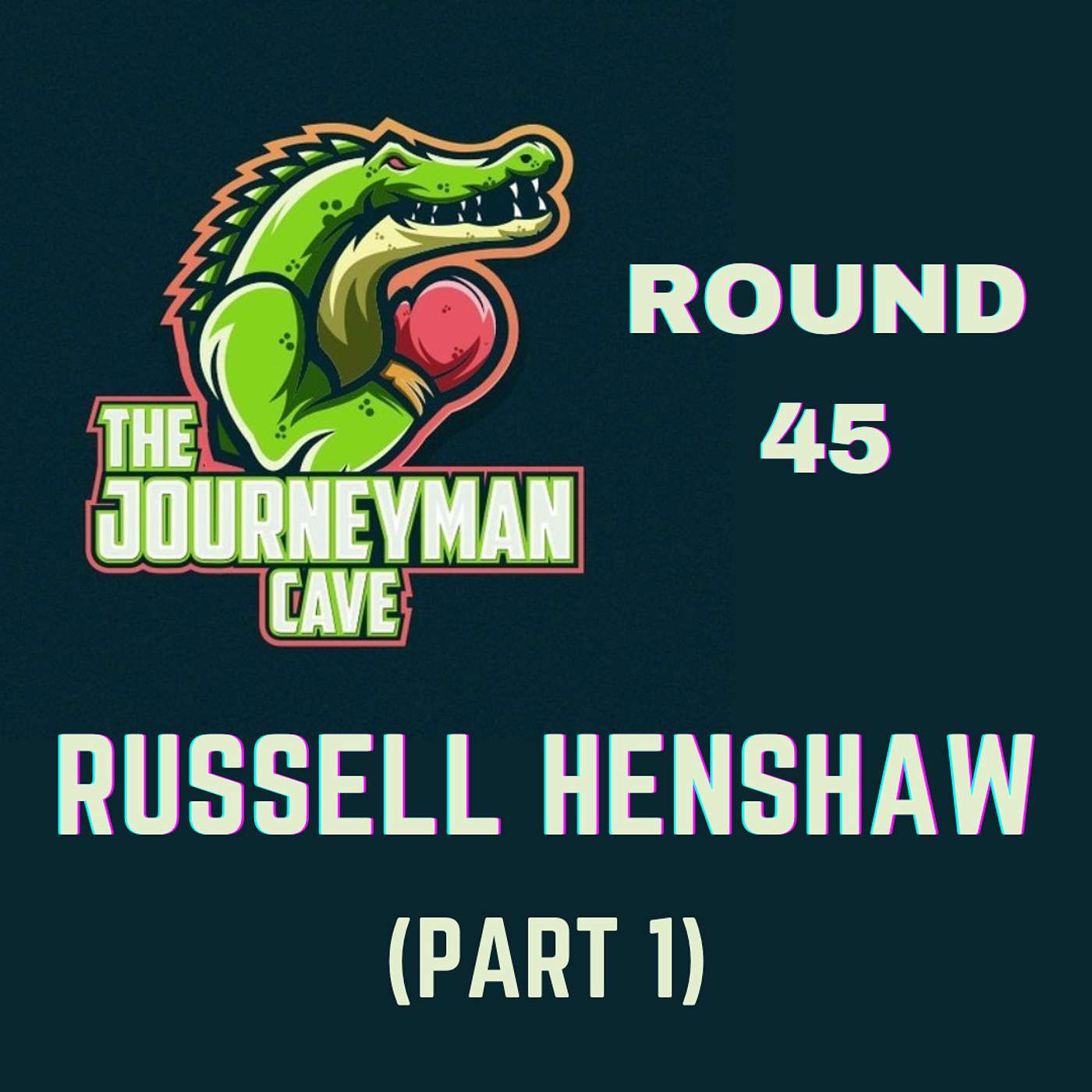 Round 45 - Russell Henshaw (Part 1)