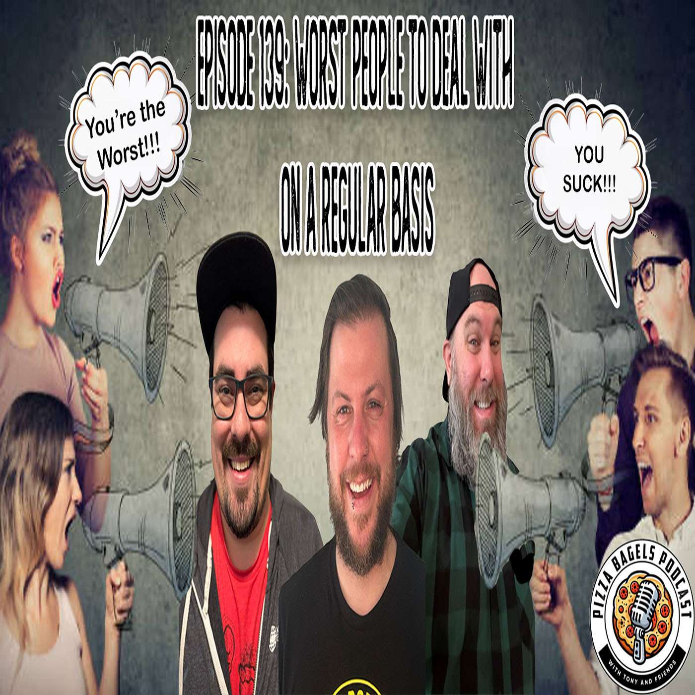 #139 The Worst People To Deal with On A Regular Basis! episode artwork