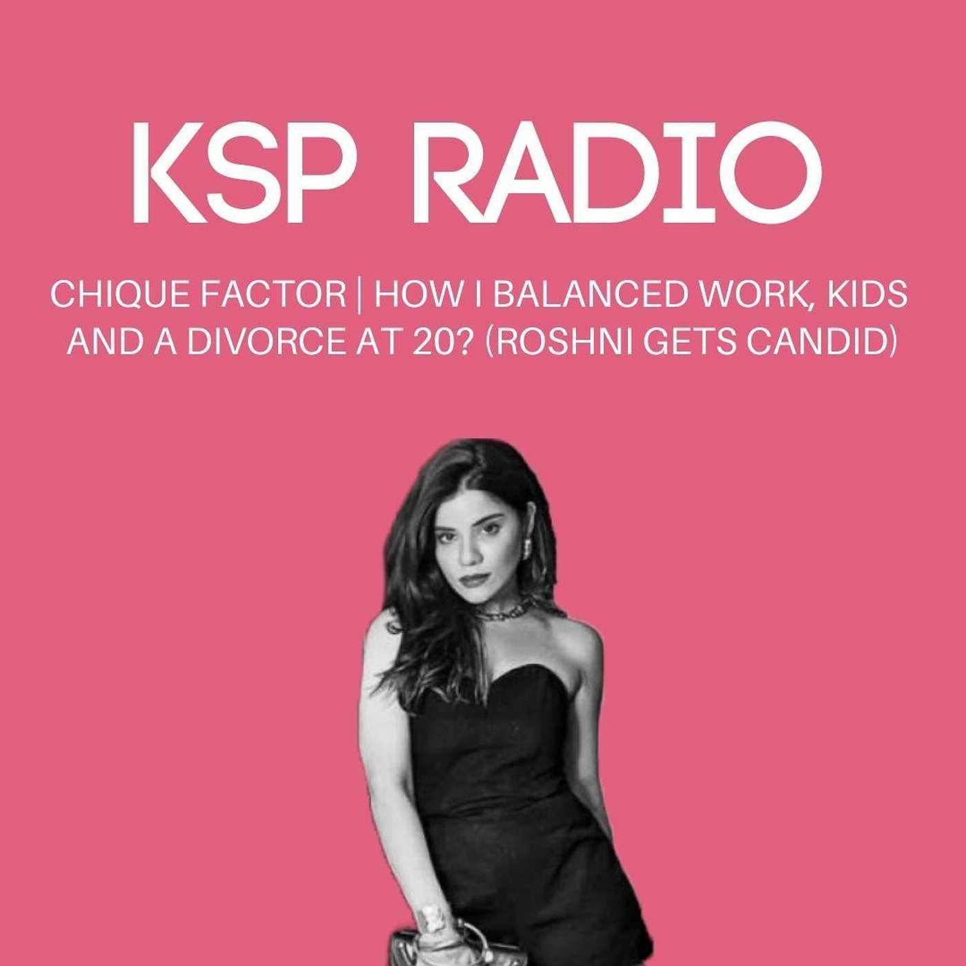 Episode 87: Chique Factor | How I Balanced Work, Kids And A Divorce At 20? (Roshni Get's Candid) episode artwork