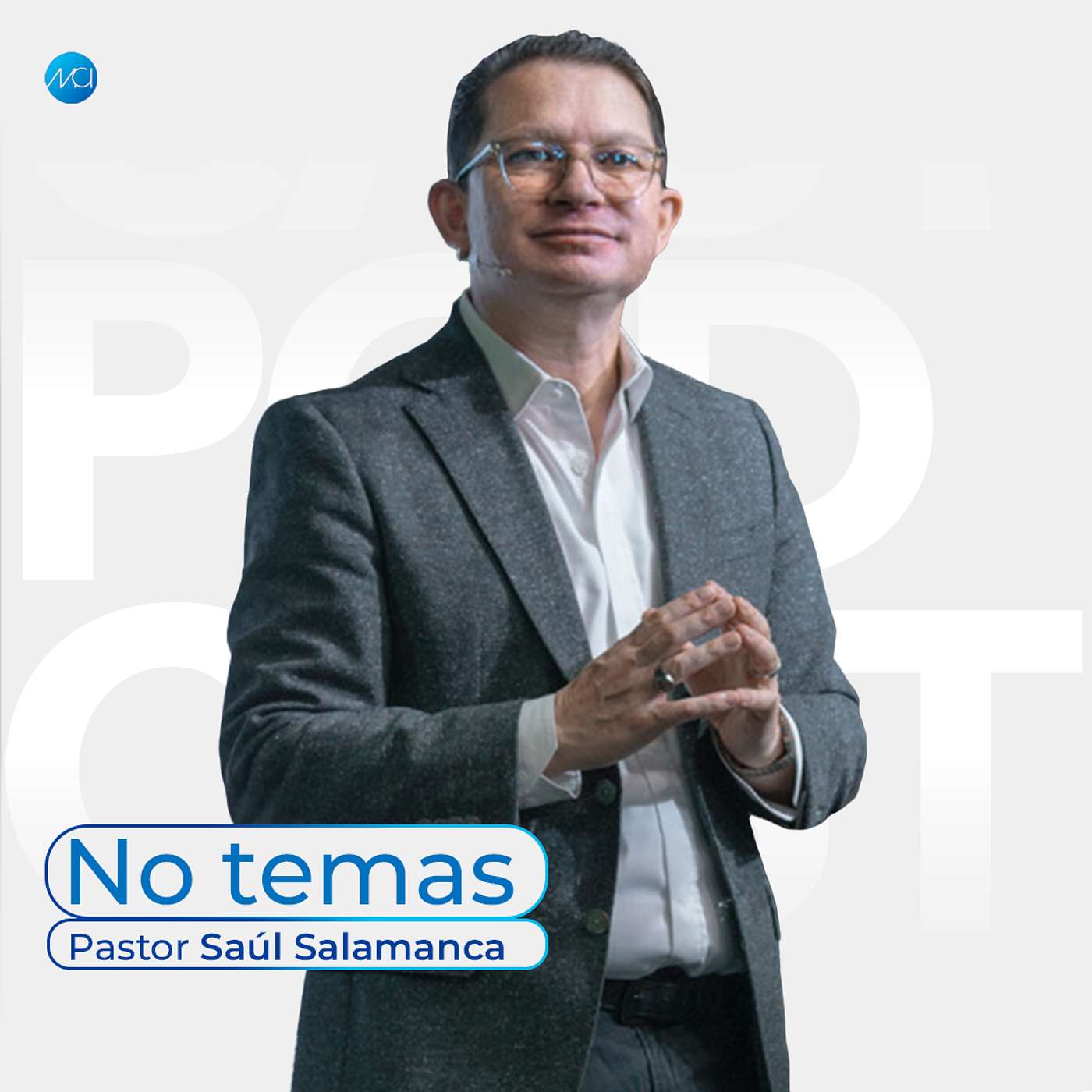 No temas | MCI CIudad de México | Ps Saúl Salamanca episode artwork