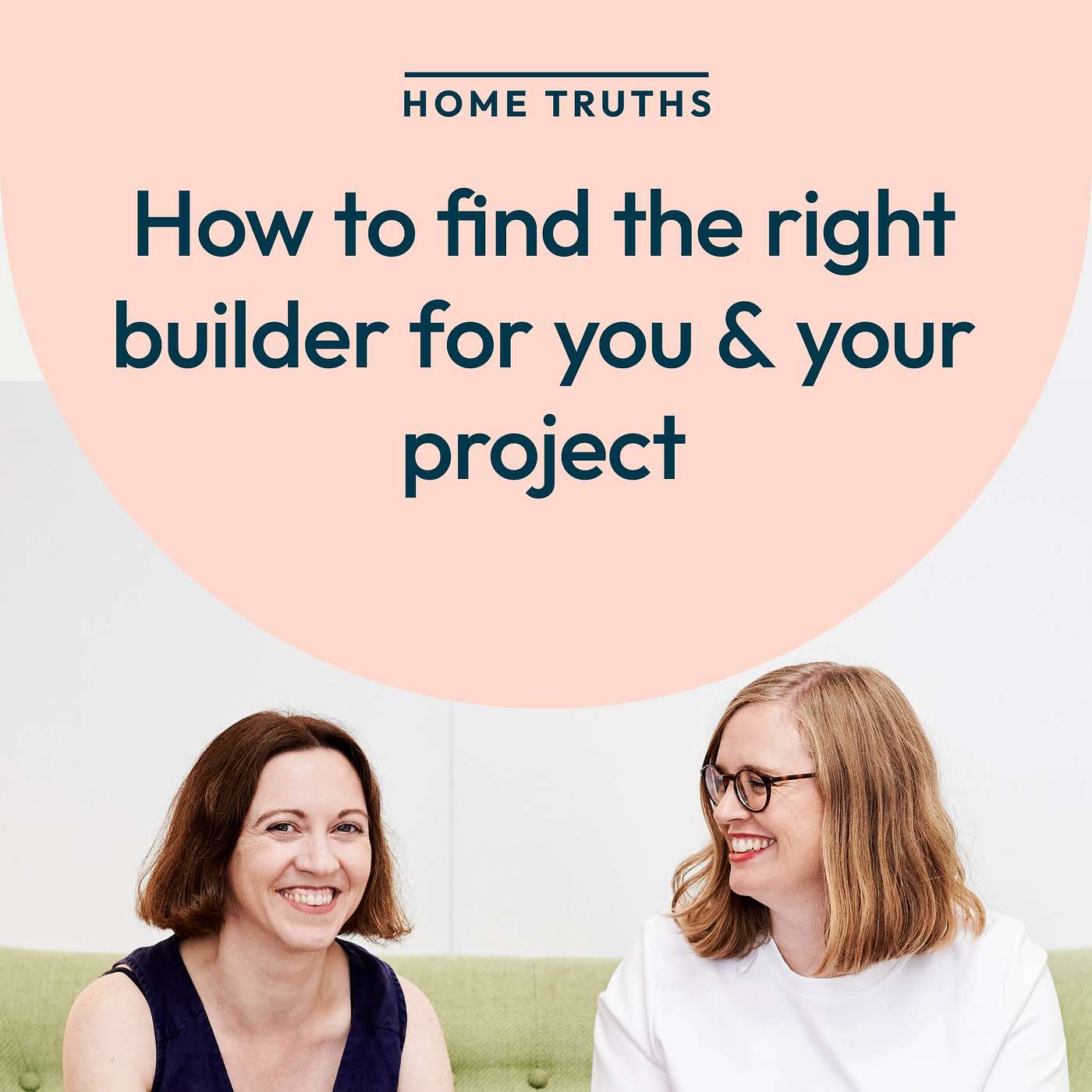 HOME TRUTHS: How to find the right builder for you & your project