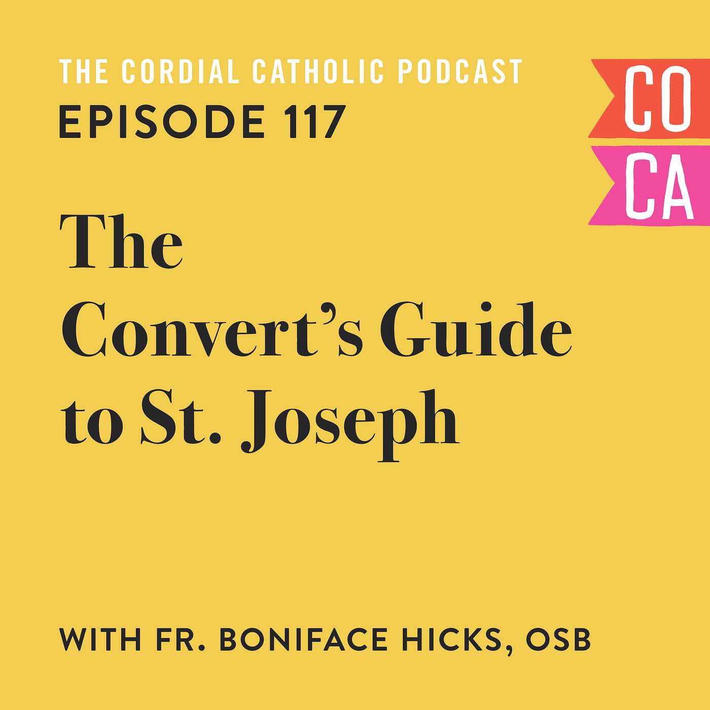 117: The Convert's Guide to St. Joseph (w/ Fr. Boniface Hicks, OSB)