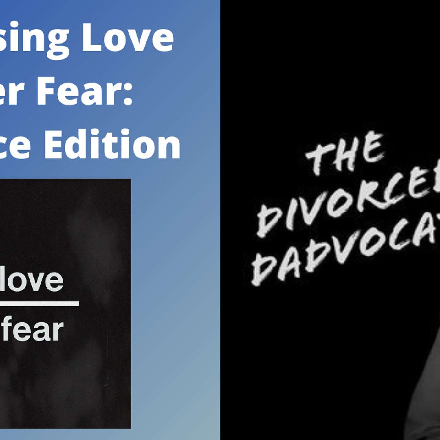 Choosing Love Over Fear: Divorce Edition