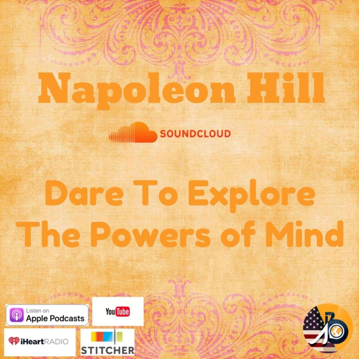Napoleon Hill: Will You Dare To Explore The Powers of Your Mind?