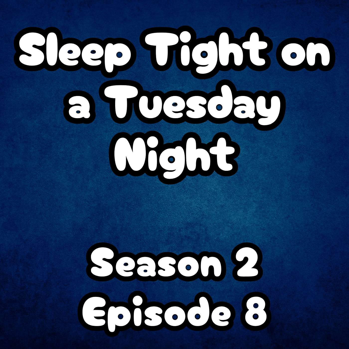S2 E8 Sleep Tight on a Tuesday Night