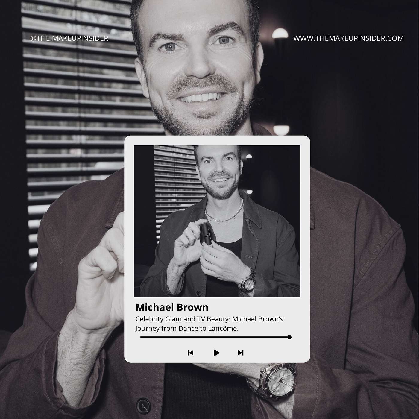 Celebrity Glam and TV Beauty: Michael Brown’s Journey from Dance to Lancôme.