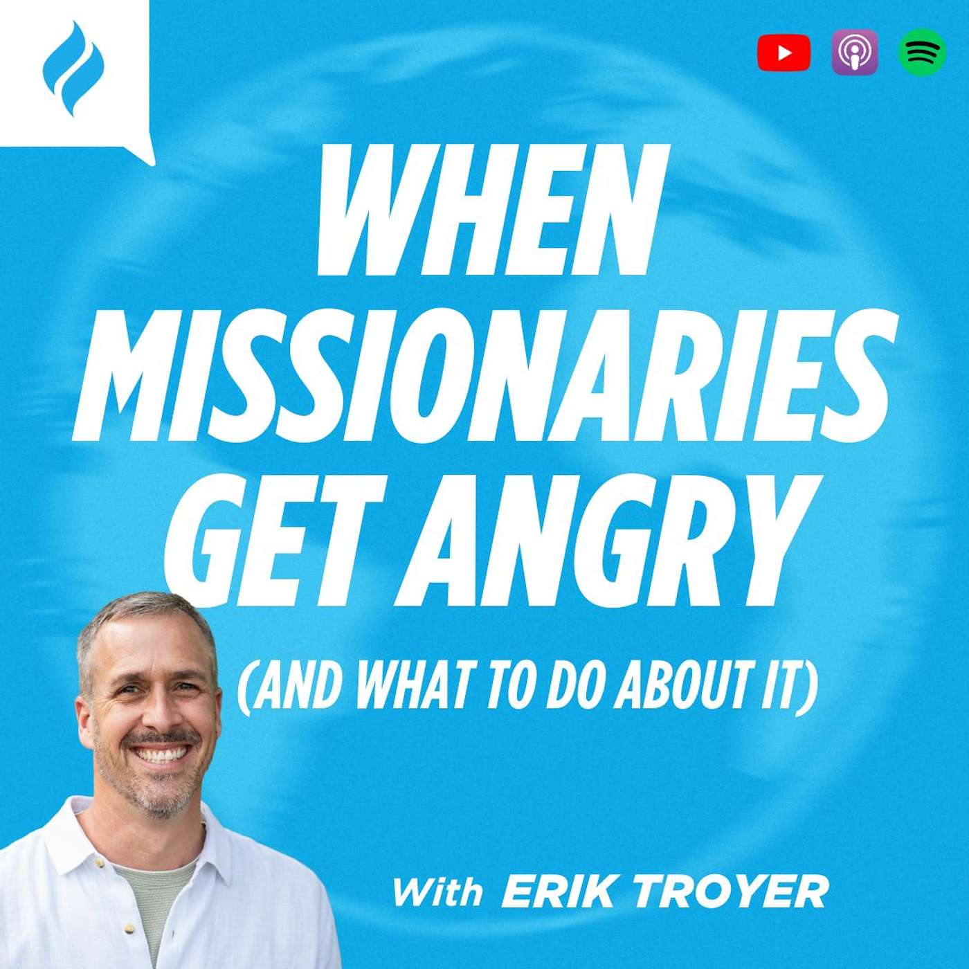 When Missionaries Get Angry (and What to Do About It) with Erik Troyer When Missionaries Get Angry (and What to Do About It) with Erik Troyer