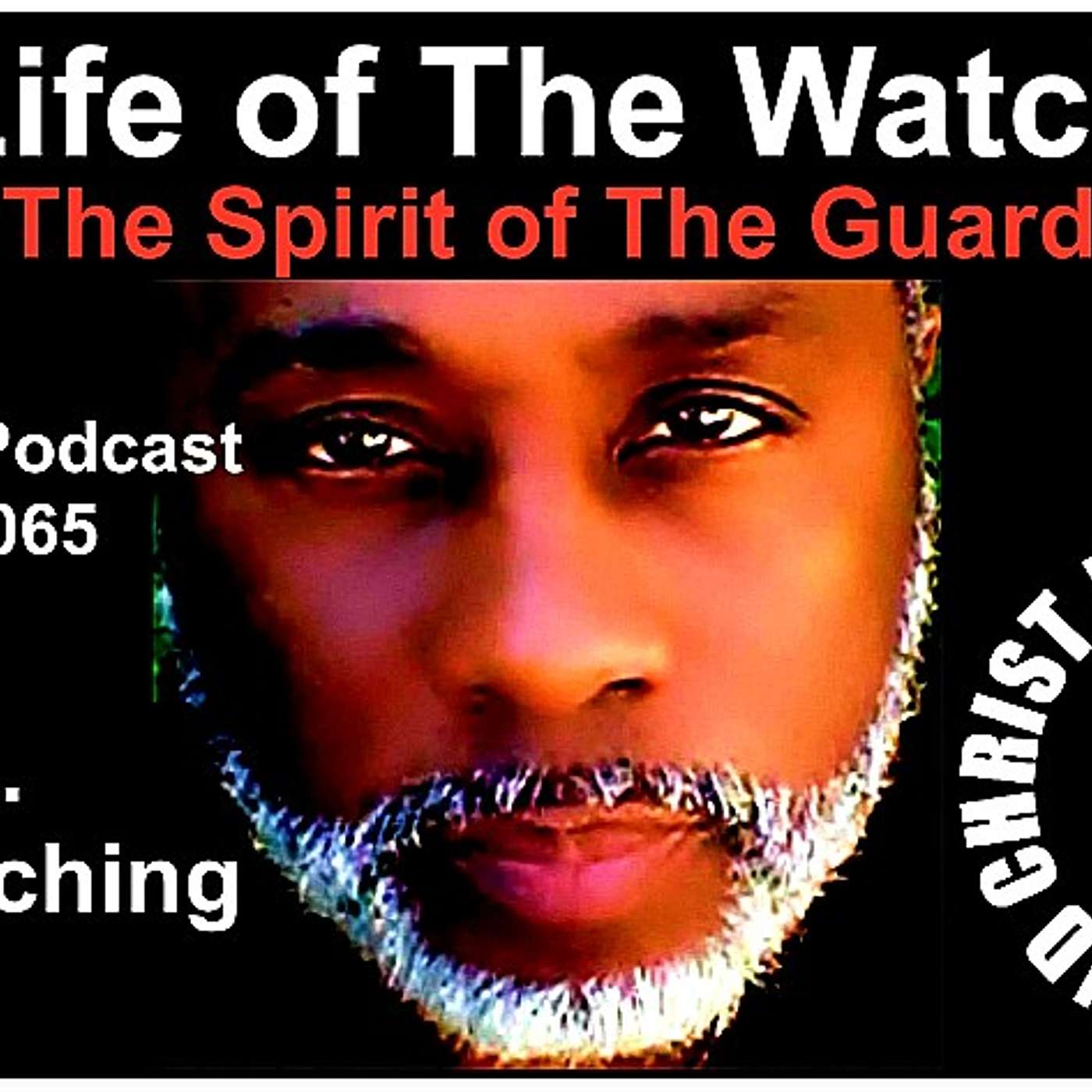The Life of The Watchman - The Spirit of The Guard - 02/16/2026 - Episode #3065