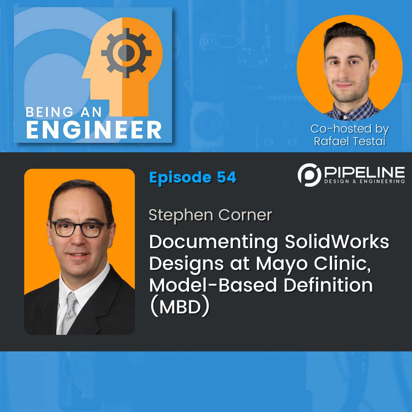 S2E54 Stephen Corner | Documenting SolidWorks Designs at Mayo Clinic, Model-Based Definition (MBD)