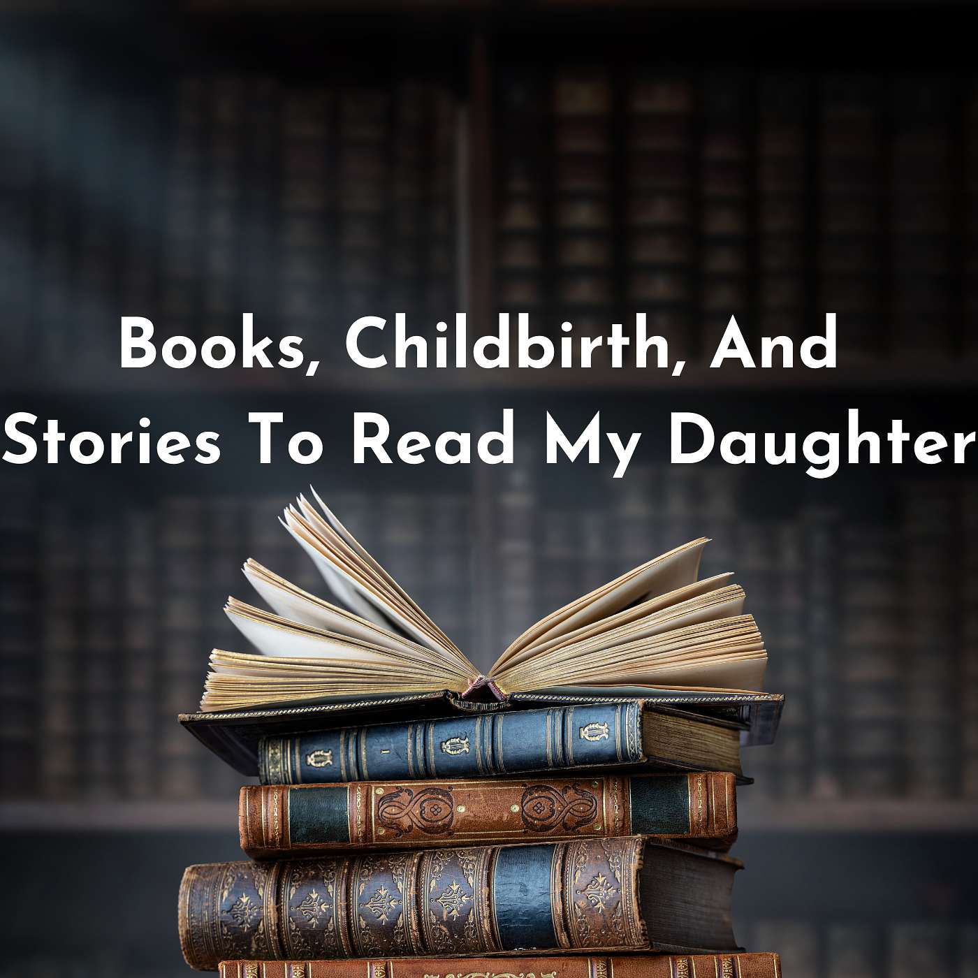 Discussing Books, Childbirth, And Stories To Read My Daughter Discussing Books, Childbirth, And Stories To Read My Daughter