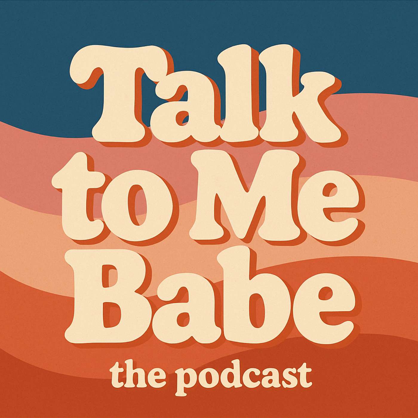 Talk to Me, Babe podcast artwork