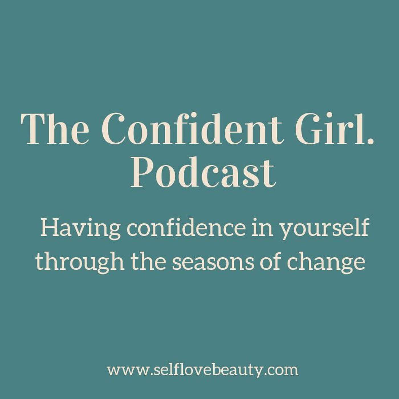 30 | Having confidence in yourself through the seasons of change