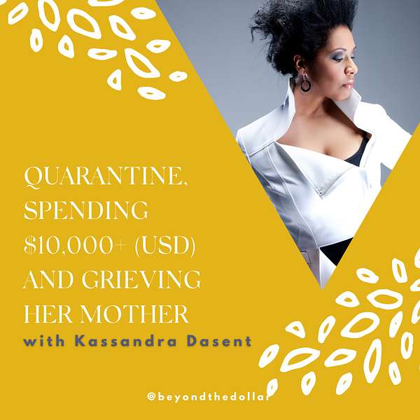 Quarantine, Spending $10,000+ (USD) and Grieving Her Mother with Kassandra Dasent Artwork