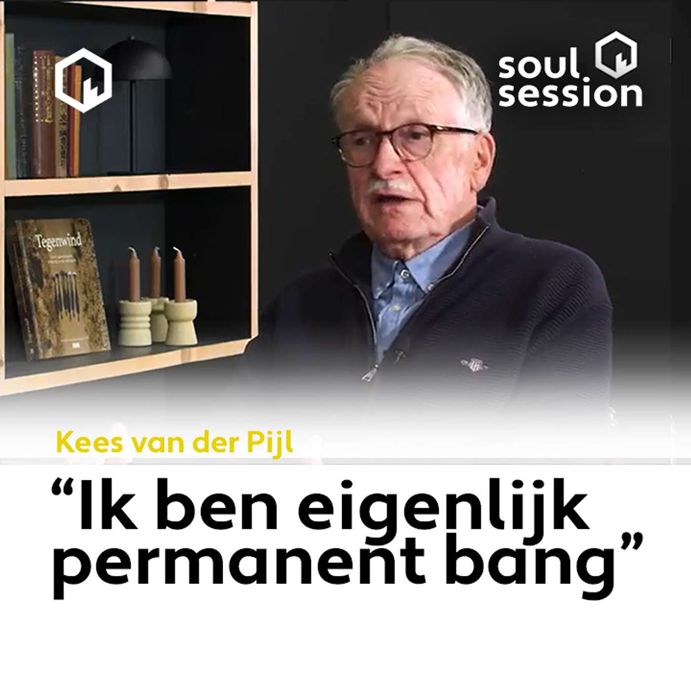Soul Session met Kees van der Pijl: "Ik ben eigenlijk permanent bang"
