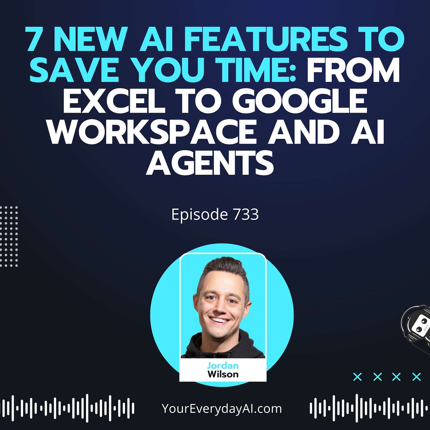 Ep 733: 7 New AI Features To Save you Time: From Excel to Google Workspace and AI Agents
