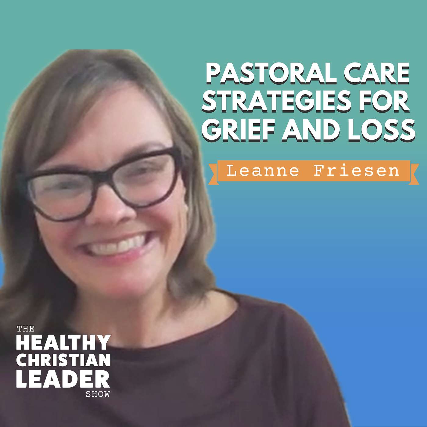 Pastoral Care Strategies for Grief and Loss | Leanne Friesen Pastoral Care Strategies for Grief and Loss | Leanne Friesen