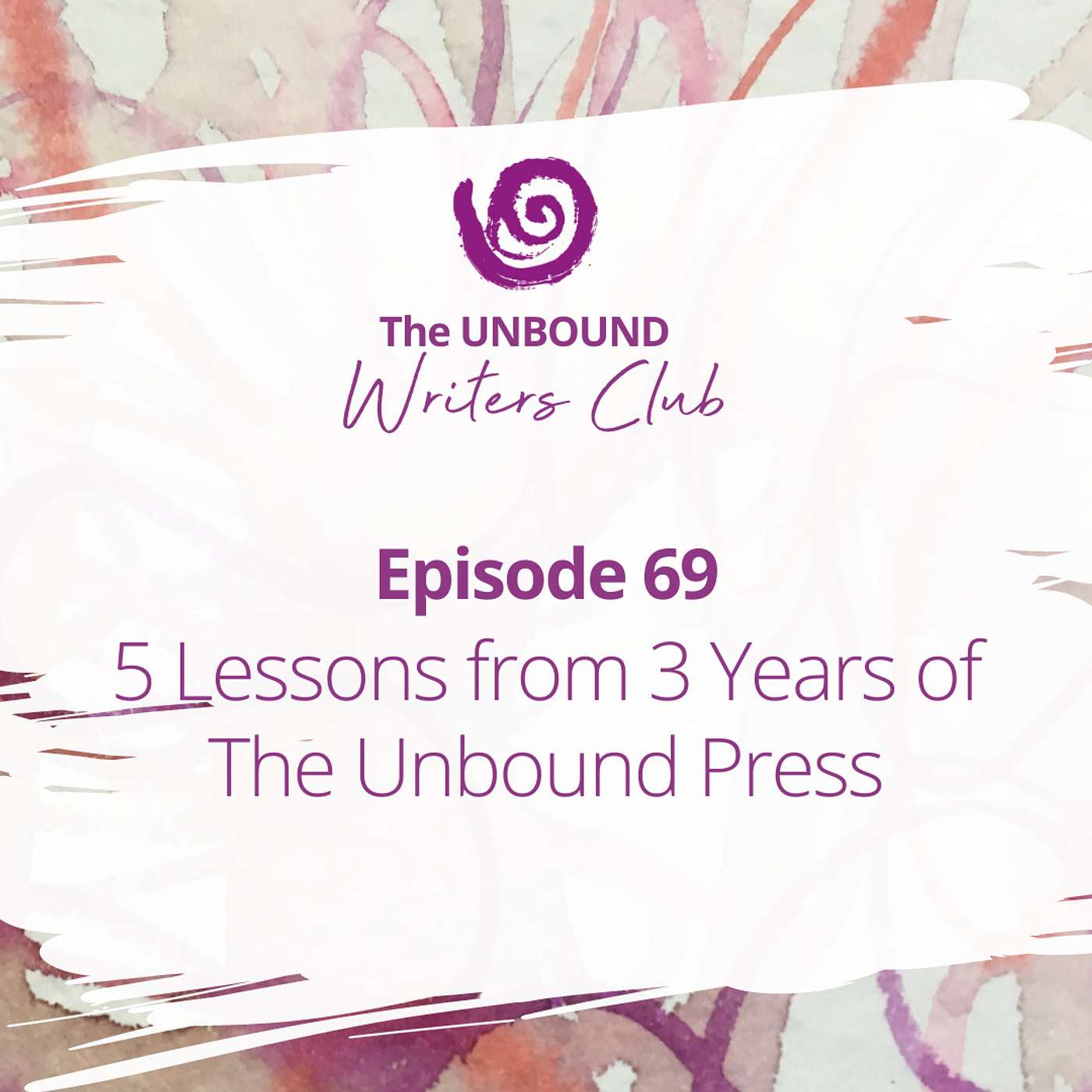 Episode 69: 5 Lessons from 3 Years of The Unbound Press episode artwork