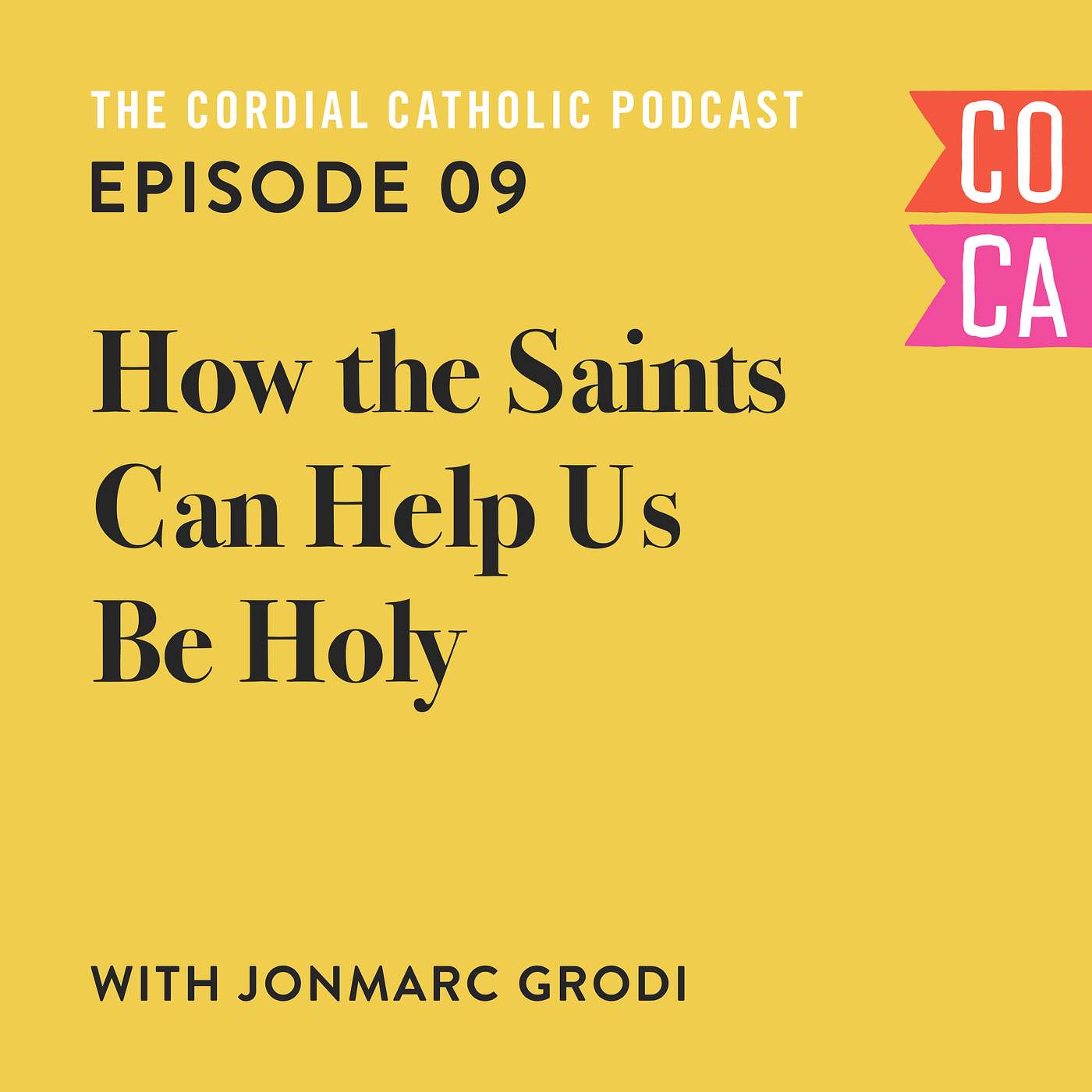 009: How the Saints Can Help Us Be Holy (w/ JonMarc Grodi)