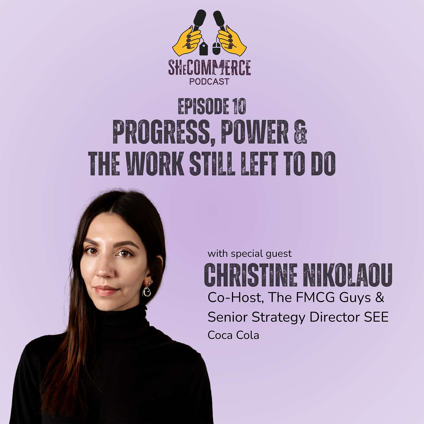 Episode 10: Progress, Power & The Work Still Left to Do w/ Christine Nikolaou from The FMCG Guys