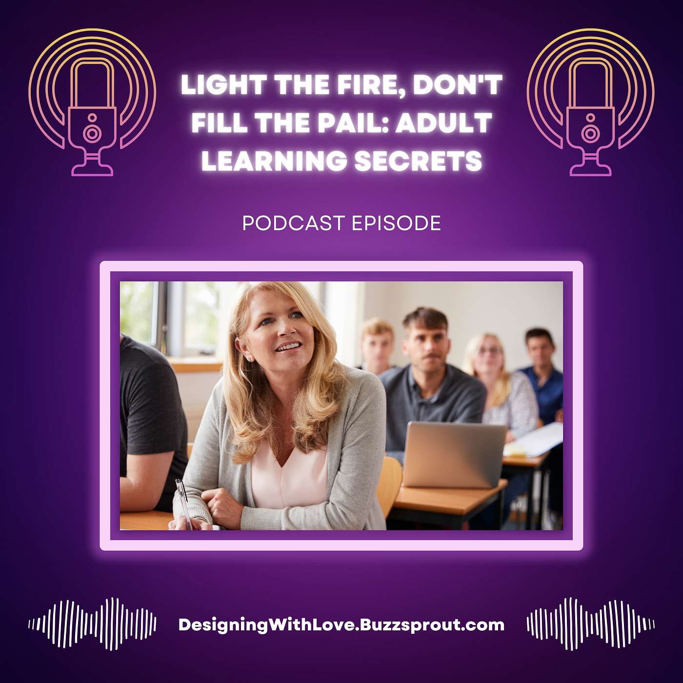 Light the Fire, Don't Fill the Pail: Adult Learning Secrets