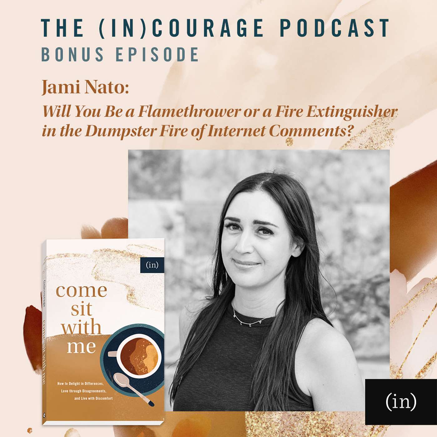 Bonus Episode: Will You be a Flamethrower or a Fire Extinguisher in the Dumpster Fire of Internet Comments?, with Jami Nato
