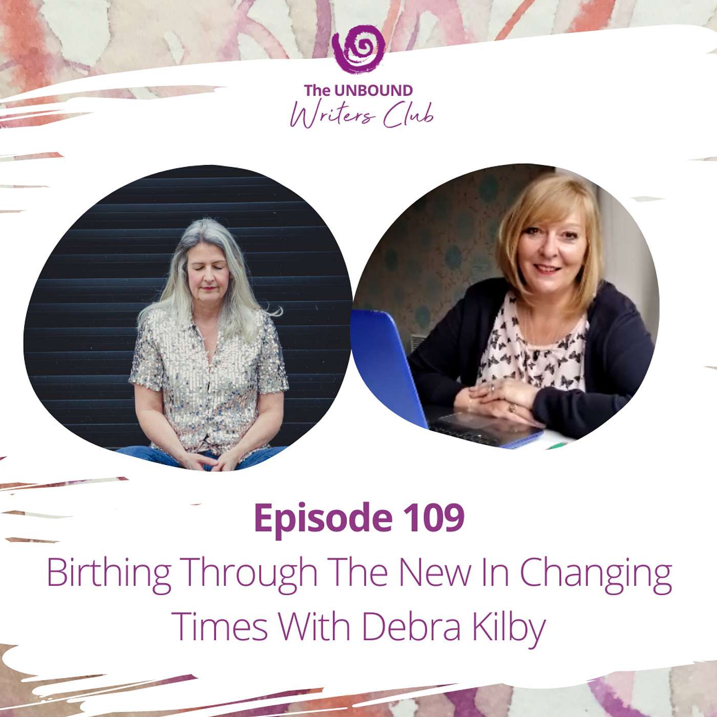 Episode 109: Birthing Through The New In Changing Times With Debra Kilby episode artwork