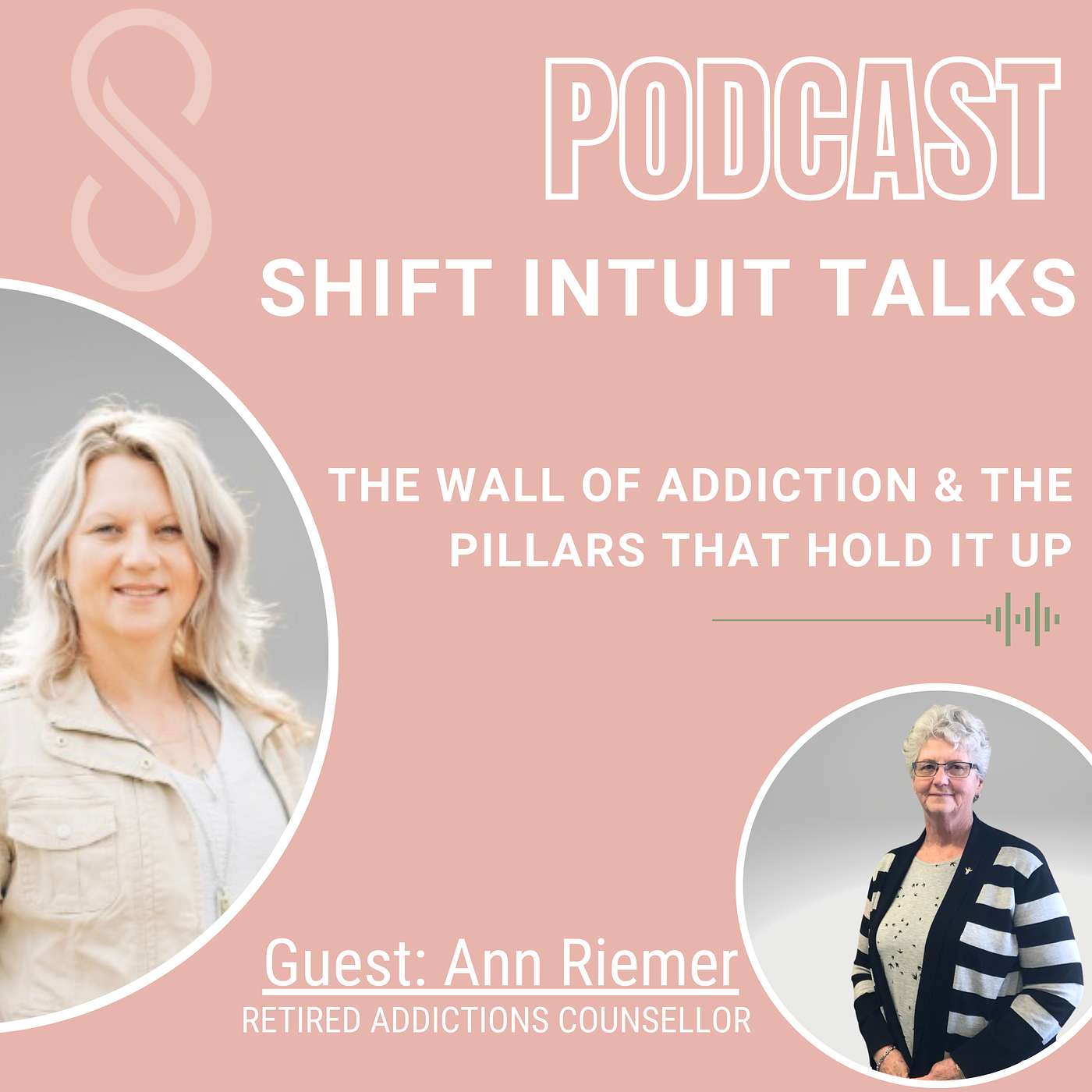 The Wall of Addiction & The Pillars That Hold It Up Ann Riemer (Retired Addiction Counsellor) & Dawnali Riemer