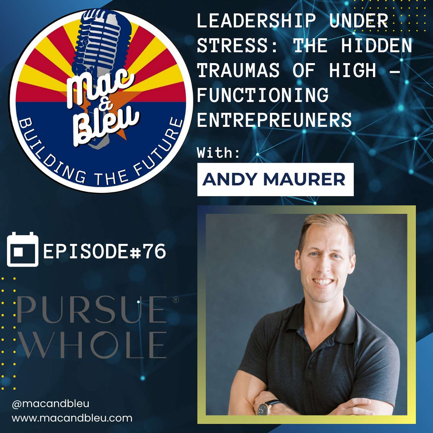 Leadership Under Stress: The Hidden Traumas of High-Functioning Entrepreneurs with Andy Maurer