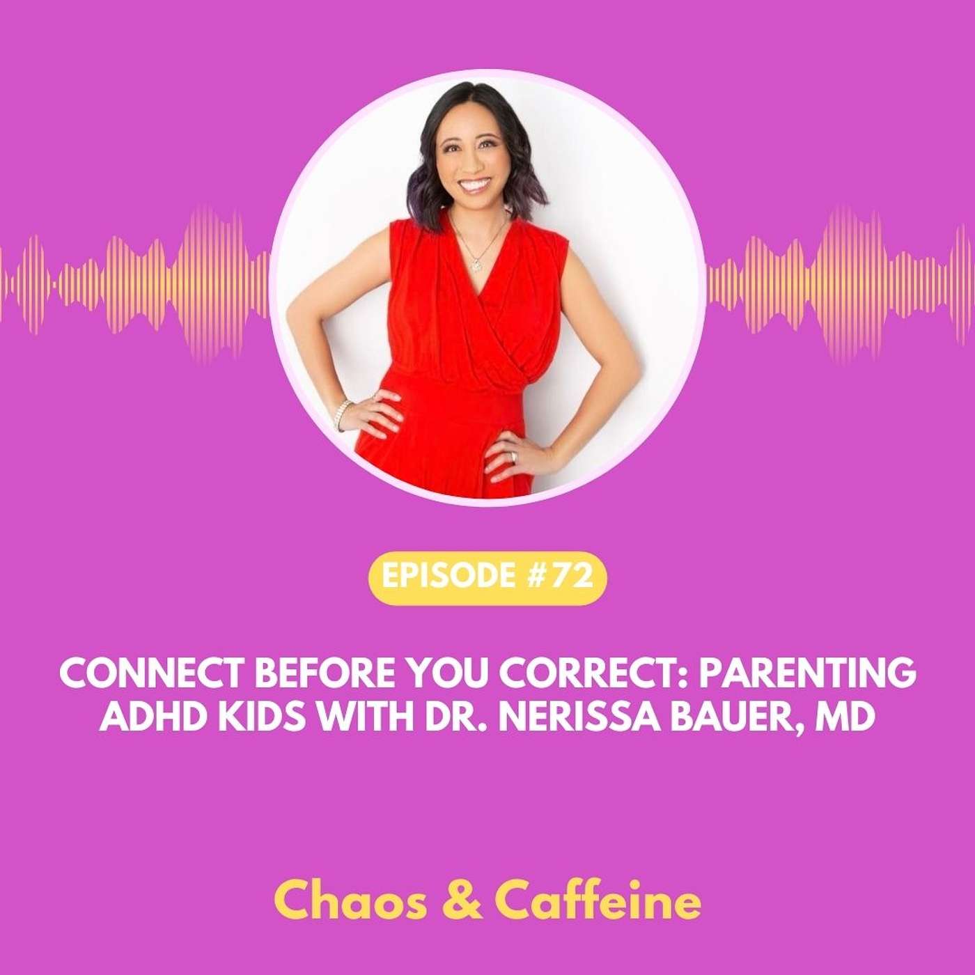 Connect Before You Correct: Parenting ADHD Kids with Dr. Nerissa Bauer, MD