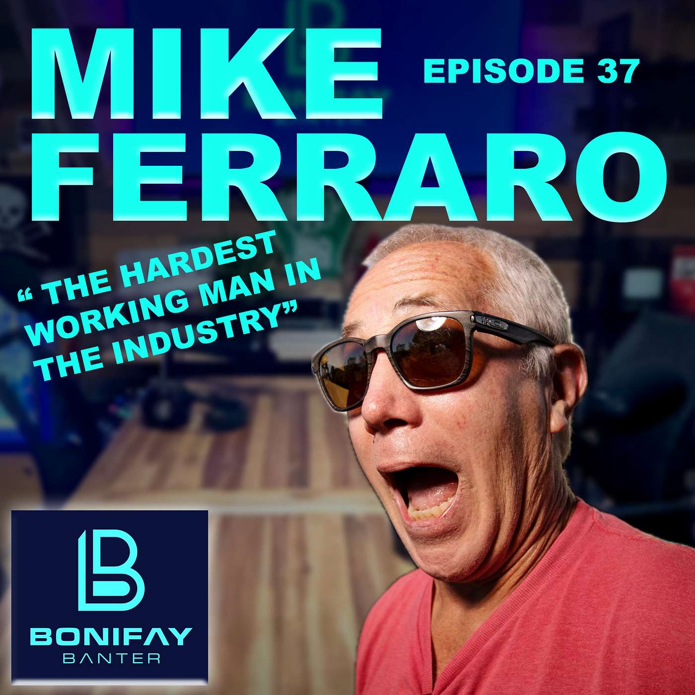 37 - BONIFAY BANTER - MIKE FERRARO episode artwork