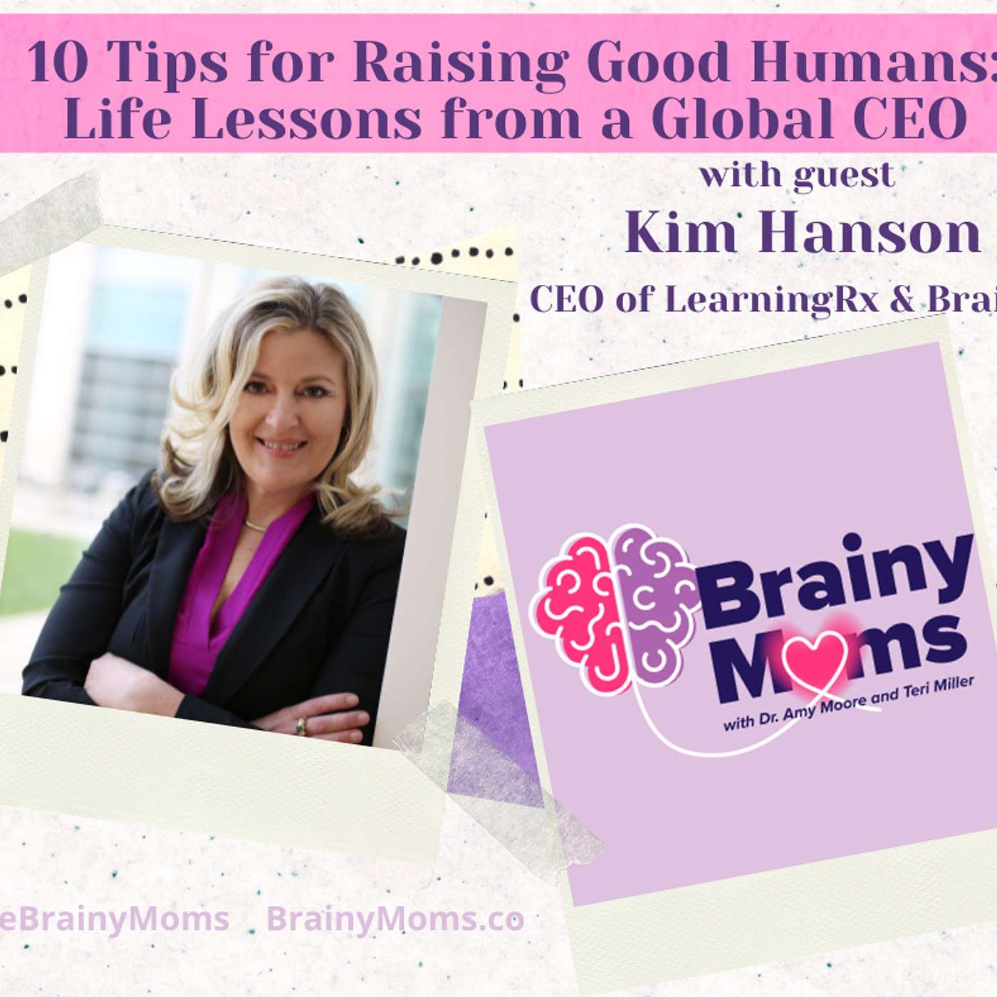 10 Tips for Raising Good Humans: Life Lessons from a Global CEO with Kim Hanson