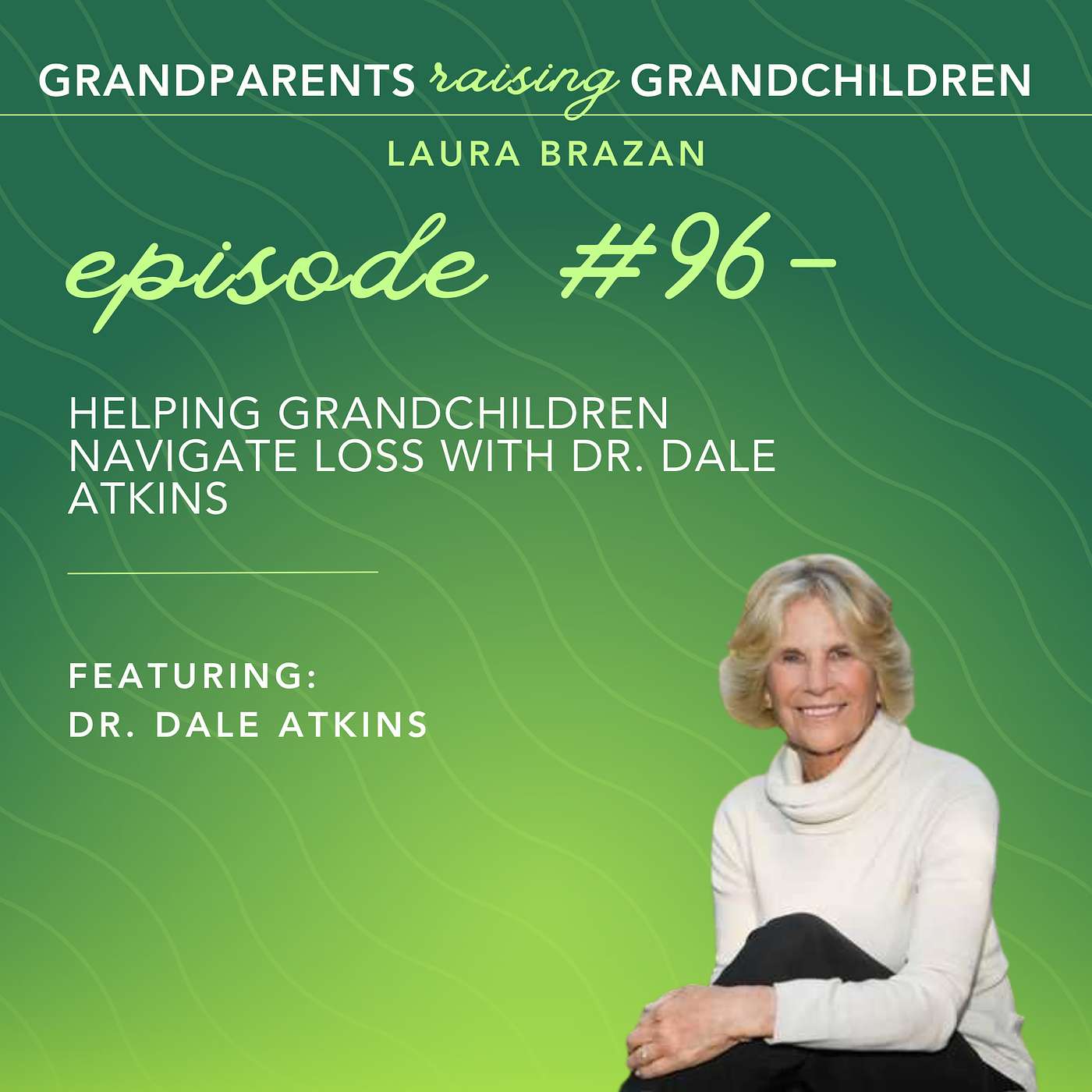 Helping Grandchildren Process Loss with Dr. Dale Atkins episode artwork