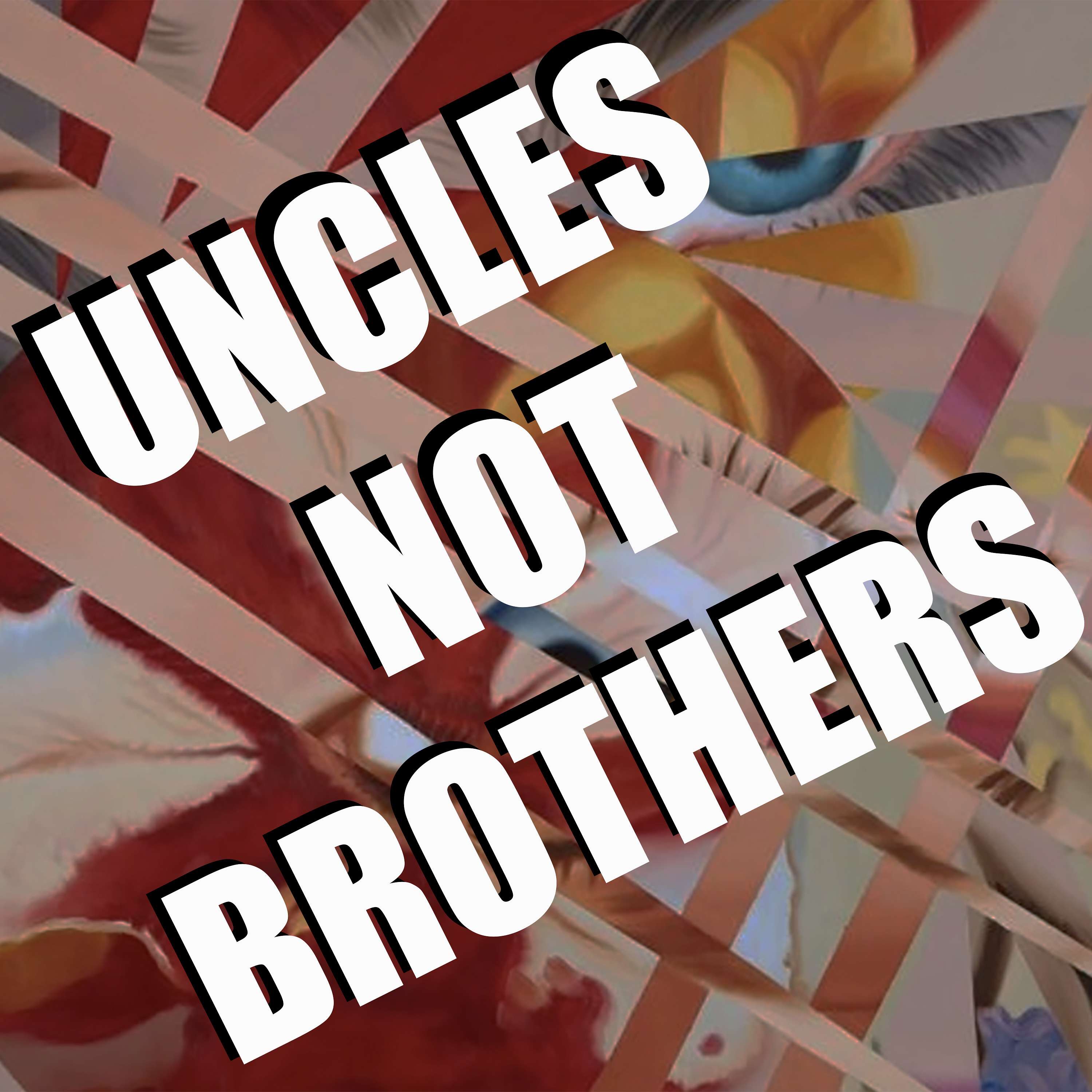 Uncles Not Brothers