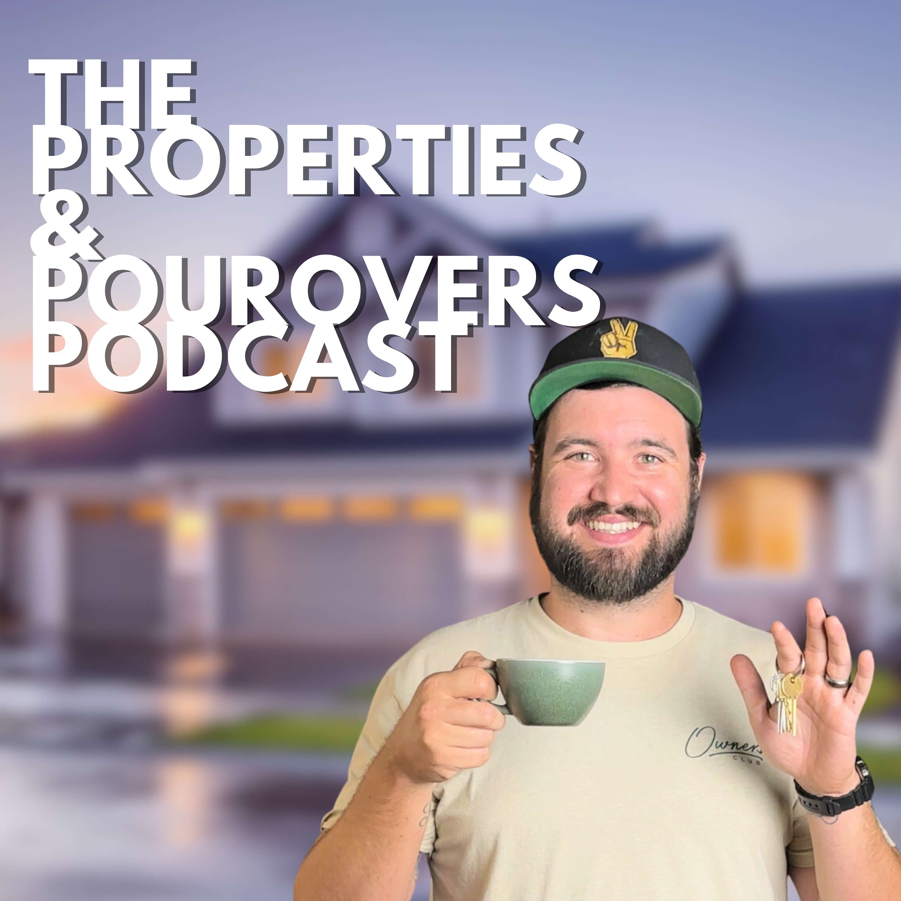The Properties & Pourovers Podcast cover art