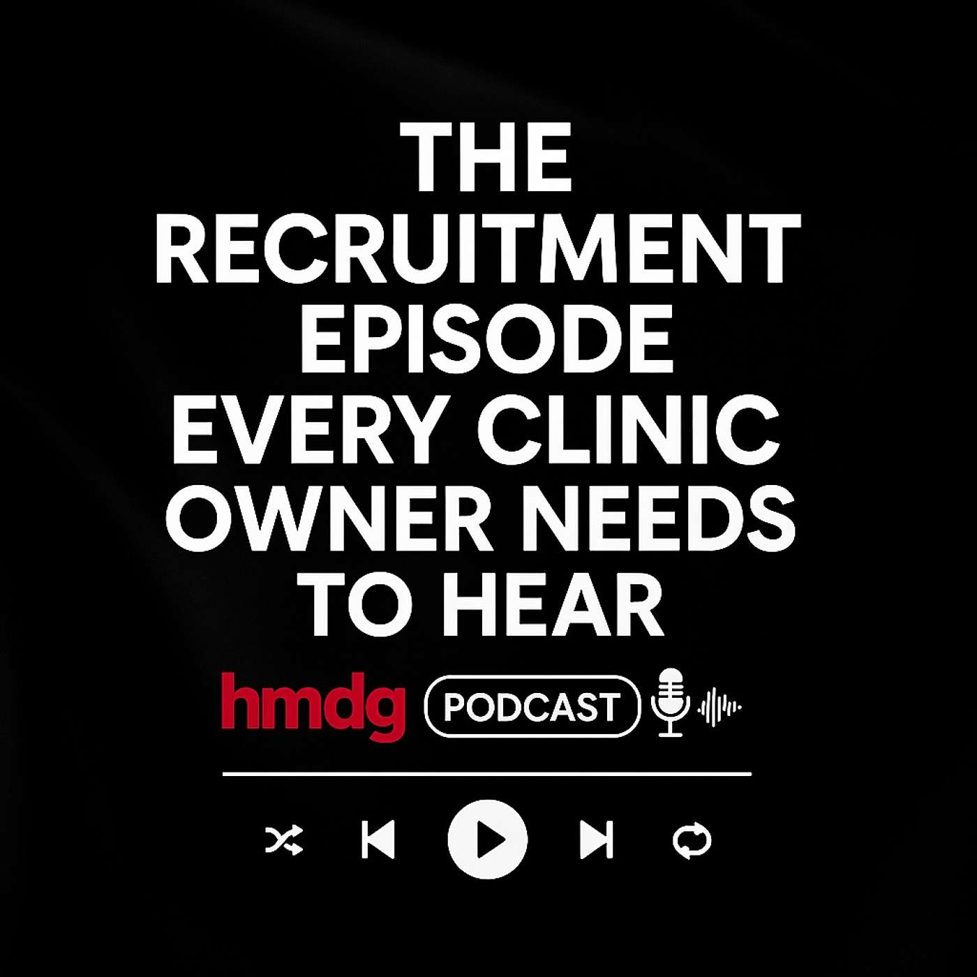 The Recruitment Episode Every Clinic Owner Needs to Hear episode artwork