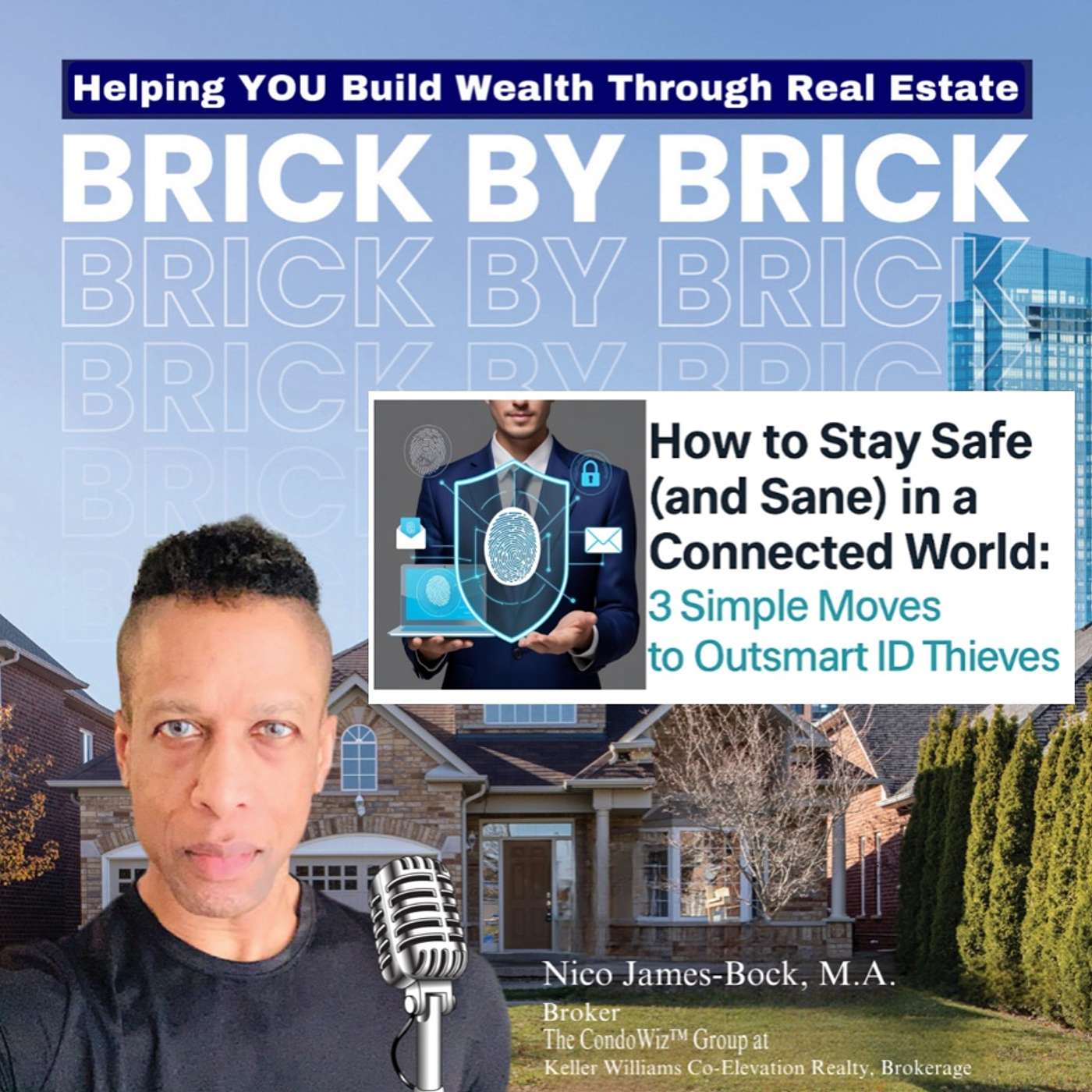 Helping YOU Build Wealth through Real Estate ....Brick by Brick with Nico James-Bock