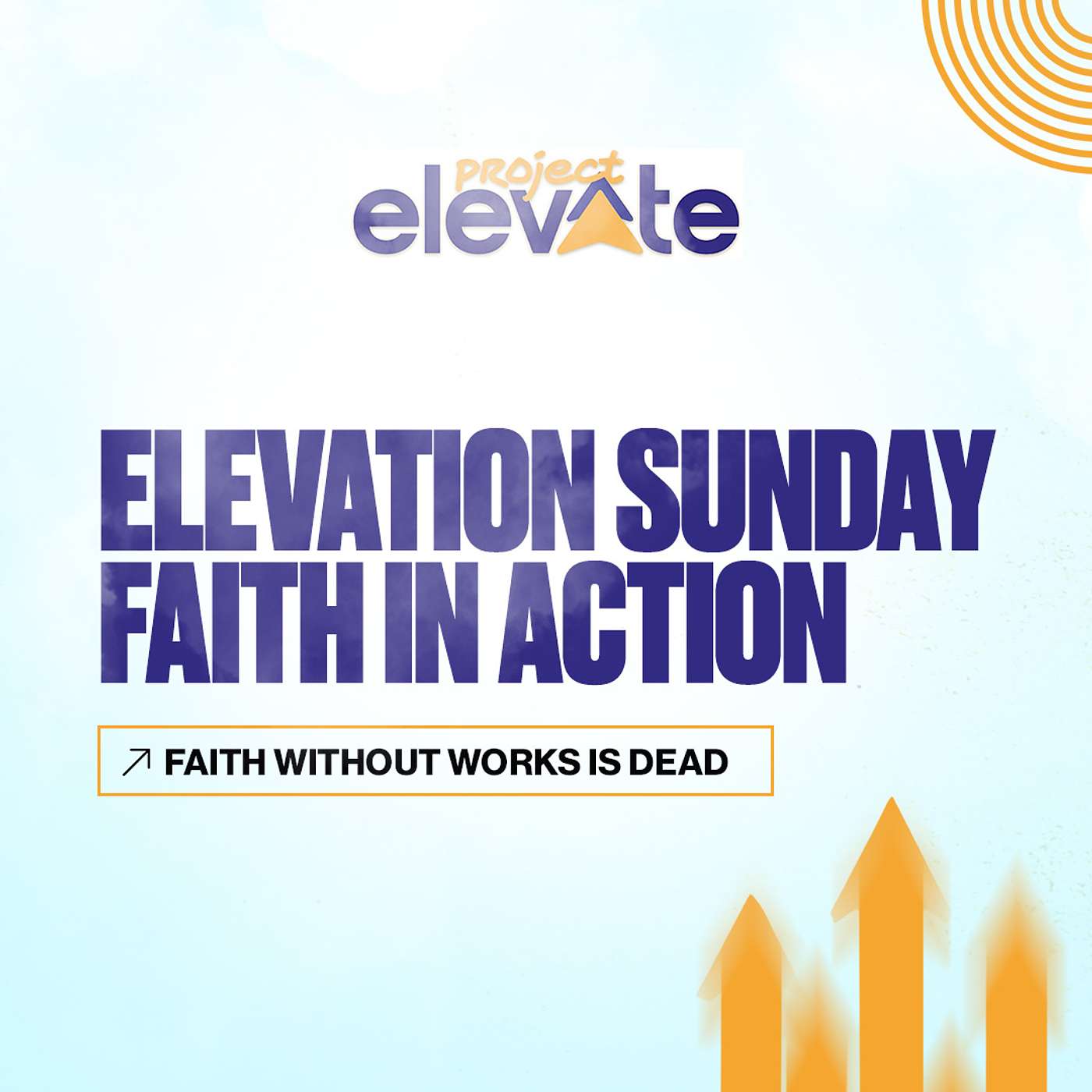 Week 13 : Elevation Sunday – Faith In Action