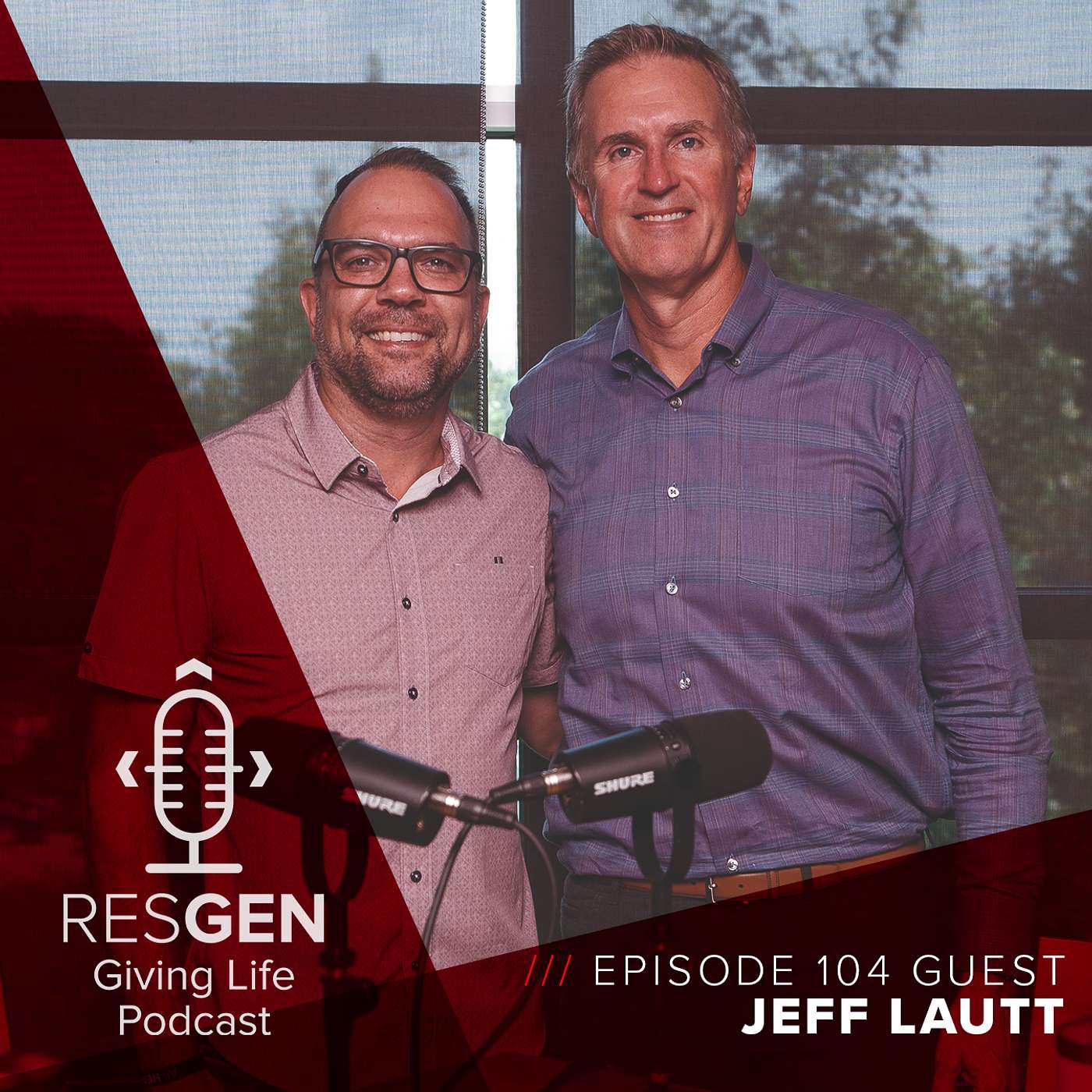 RESGEN Giving Life Podcast: Ep.104 Jeff Lautt