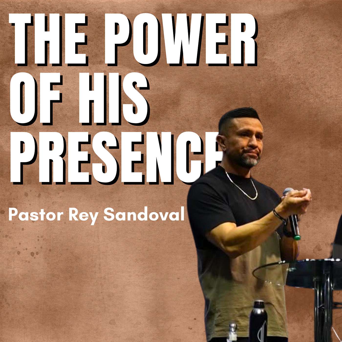 The Power Of His Presence l P. Rey Sandoval