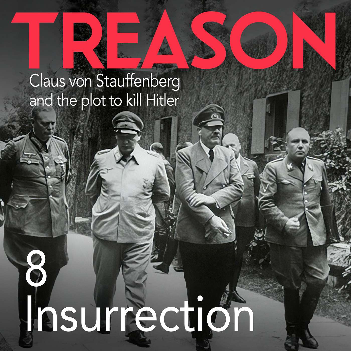 TREASON: Claus von Stauffenberg and the plot to kill Hitler