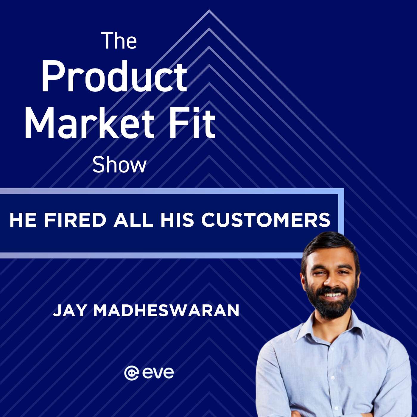 He fired all his customers. Then built a $1B startup in 2 years. | Jay Madheswaran, Co-Founder of Eve