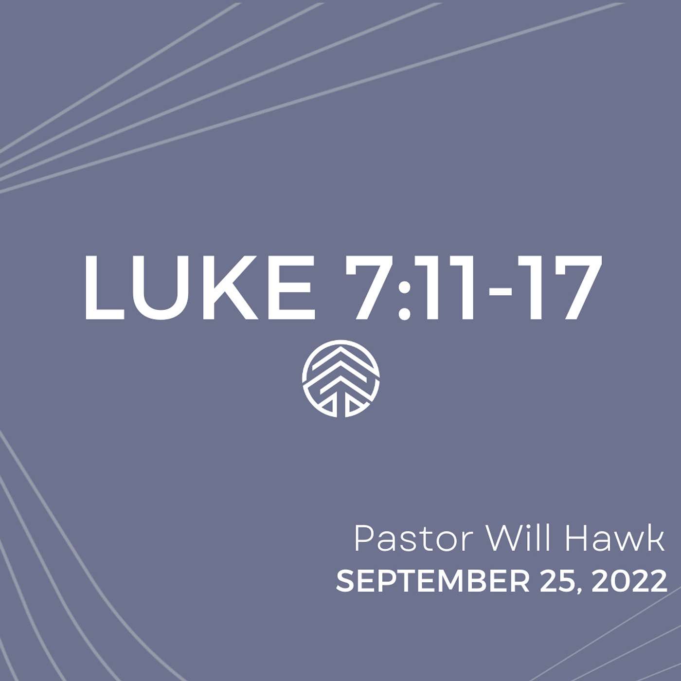 Luke 7:11-17 | Pastor Will Hawk | September 25, 2022.