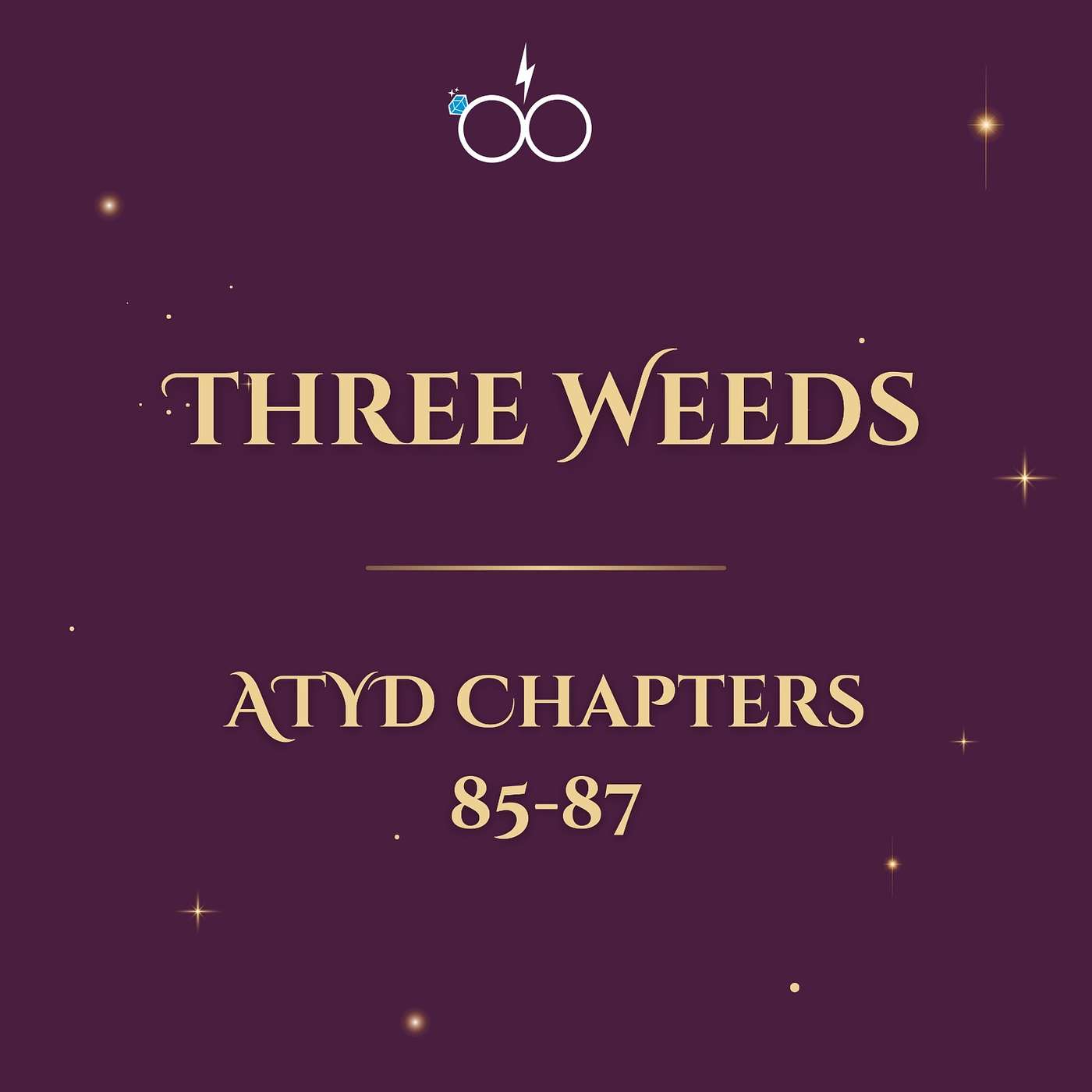 Three Weeds: ATYD Chapters 85-87