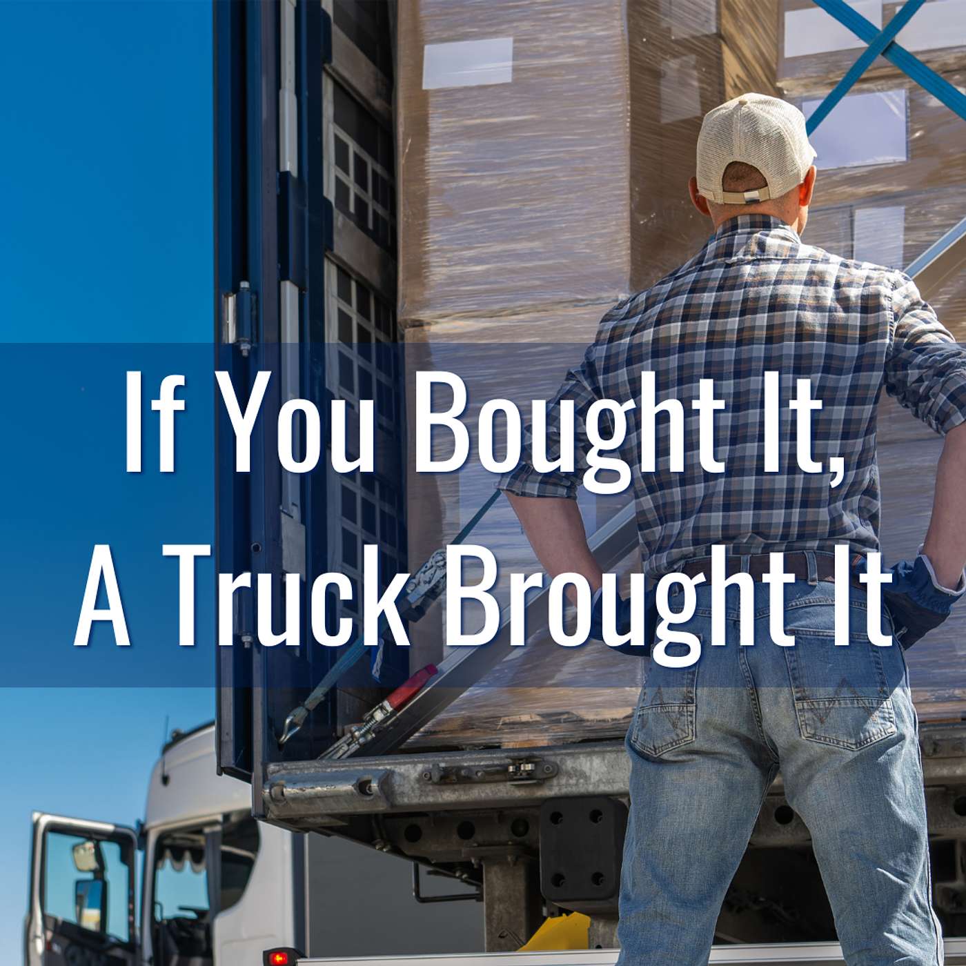 “If You Bought It, A Truck Brought It” – New Program for the Independent Service Channel episode artwork