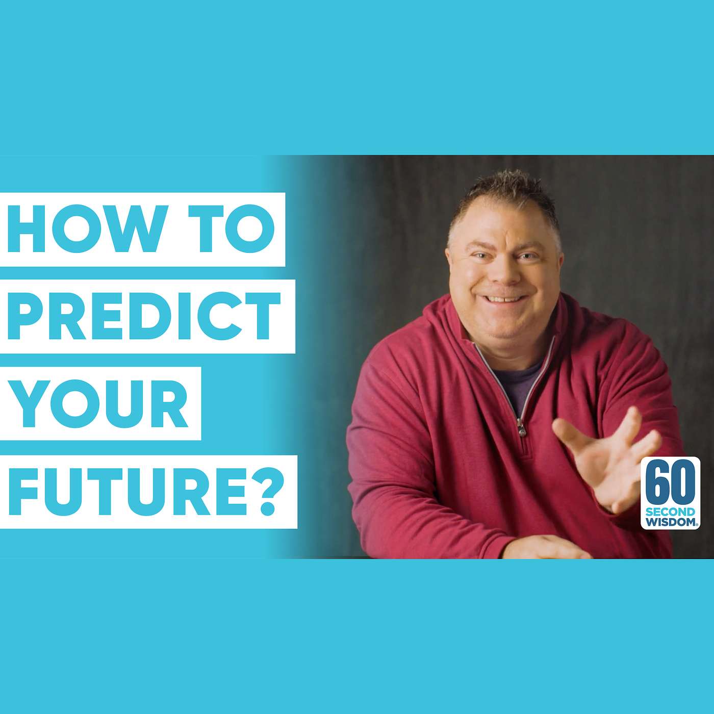 4 Ways You Can Predict Your Future - Matthew Kelly - 60 Second Wisdom
