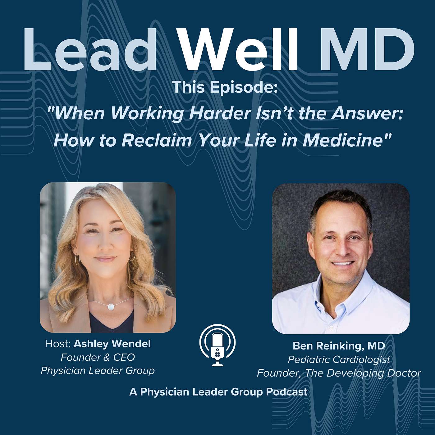 "When Working Harder Isn’t the Answer: How to Reclaim Your Life in Medicine" with Dr. Ben Reinking episode artwork