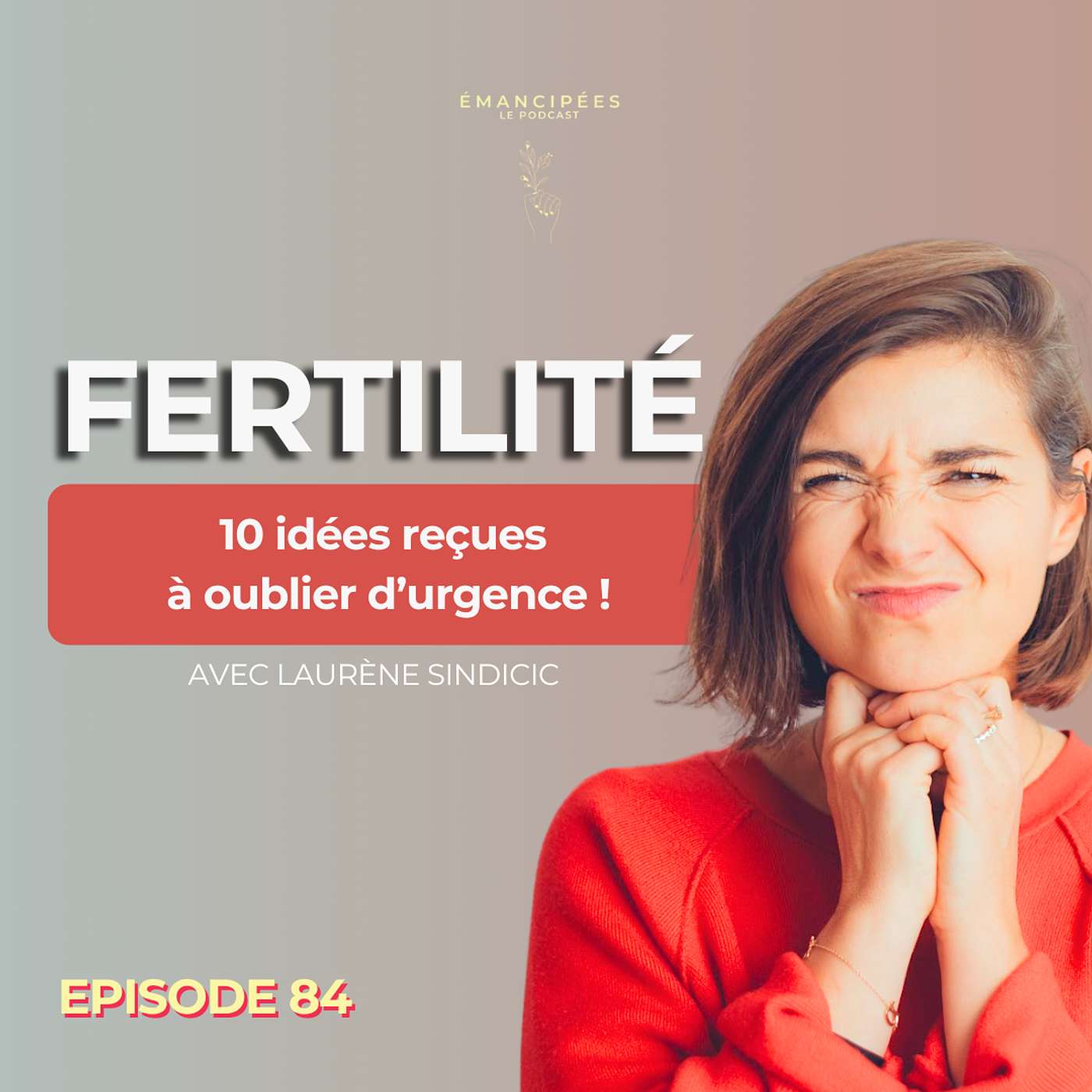 #84 Fertilité : 10 idées reçues à oublier d'urgence #84 Fertilité : 10 idées reçues à oublier d'urgence