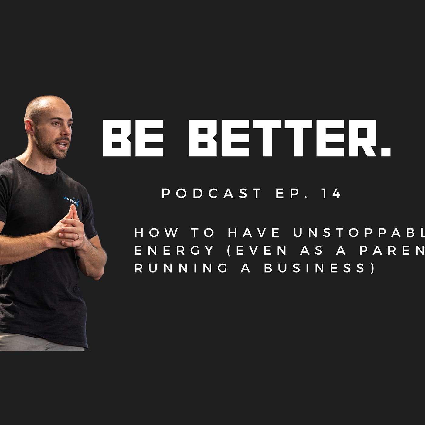 Be Better.