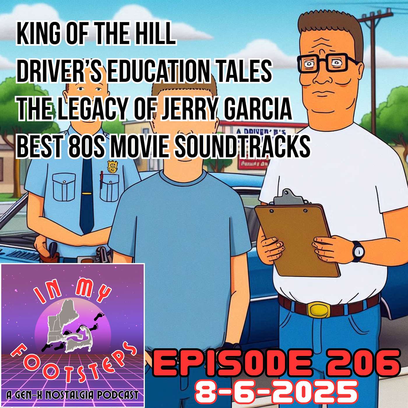 Episode 206: King of the Hill, Driver's Education In School, Best 80s Movie Soundtracks, the Life of Jerry Garcia(8-6-2025)